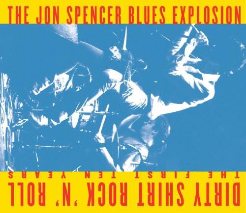 Dirty Shirt Rock N Roll: The First Ten Years - CD Audio di Jon Spencer (Blues Explosion)