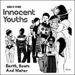 Innocent Youths - Vinile LP di Earth Roots & Water