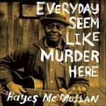 Everyday Seem Like Murder Here - CD Audio di Hayes Mcmullan