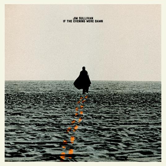 If the Evening Were Dawn - CD Audio di Jim Sullivan