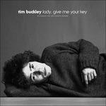 Lady, Give Me Your Key. The Unissued 1967 Solo Acoustic Session - CD Audio di Tim Buckley