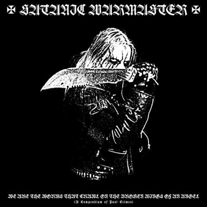 We Are the Worms That Crawl on the Broken Wings of an Angel - CD Audio di Satanic Warmaster