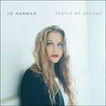 People We Become - CD Audio di Jo Harman