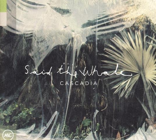 Cascadia - CD Audio di Said the Whale