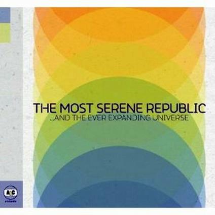 And the Ever Expanding Universe (Digipack) - CD Audio di Most Serene Republic