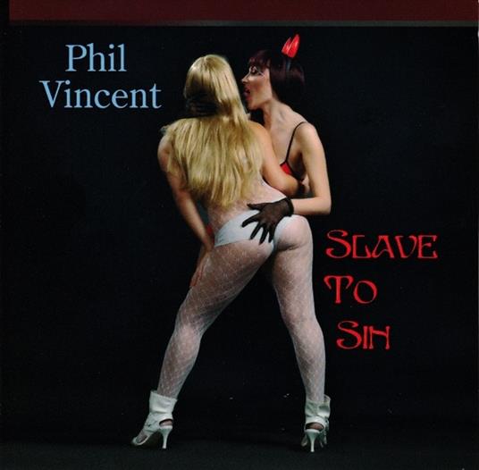 Slave to Sin (Digipack) - CD Audio di Phil Vincent