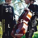 Shuffle, Play, Listen - SuperAudio CD ibrido di Matt Haimovitz