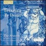 Te Deum - CD Audio di Harry Christophers,The Sixteen,Antonio Teixeira