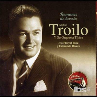Romance De Barrio: 1947-48 - CD Audio di Anibal Troilo