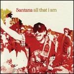 All That I Am - CD Audio di Santana