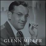 The Greatest Hits of - CD Audio di Glenn Miller