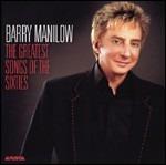 The Greatest Songs of the Sixties - CD Audio di Barry Manilow