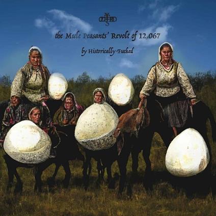 Mule Peasants Revolt of 12067 - Vinile LP di Historically Fucked