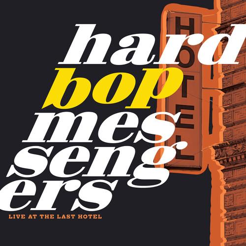 Live At The Last Hotel - CD Audio di Hard Bop Messengers