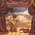 Theatre of the Unheard - CD Audio di Darrell Scott