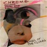 Angel of the Clouds - CD Audio di Chrome