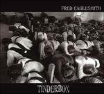 Tinderbox - CD Audio di Fred Eaglesmith