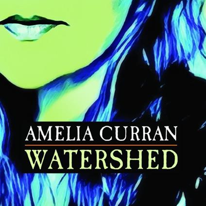 Watershed - CD Audio di Amelia Curran