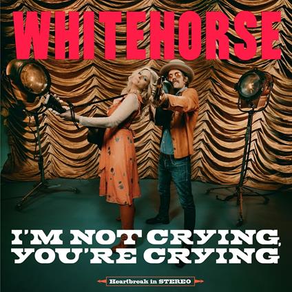 I'm Not Crying, You're Crying - CD Audio di Whitehorse