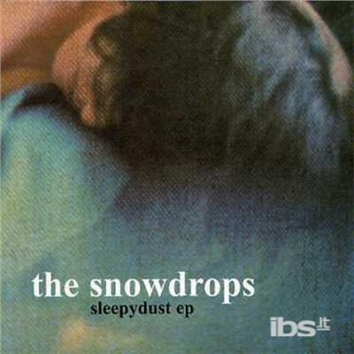 Sleepydust Ep - CD Audio Singolo di Snowdrops