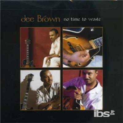 No Time To Waste - CD Audio di Dee Brown