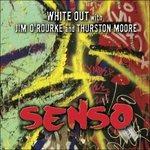 Senso - CD Audio di Jim O'Rourke,Thurston Moore,White Out