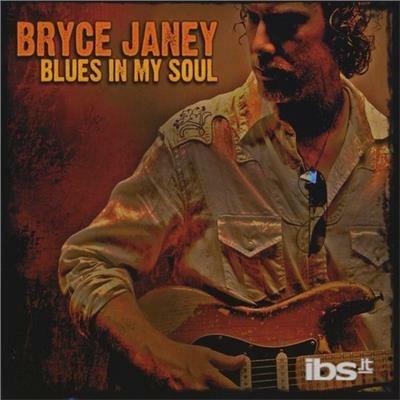 Blues In My Soul - CD Audio di Bryce Janey