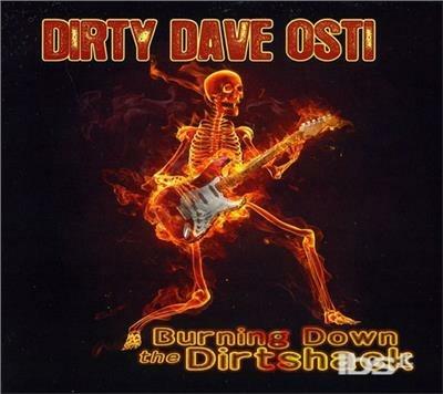 Burning Down The Dirtshack - CD Audio di Dirty Dave Osti