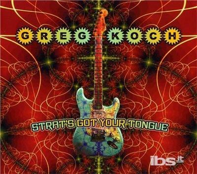 Strat's Got Your Tongue - CD Audio di Greg Koch