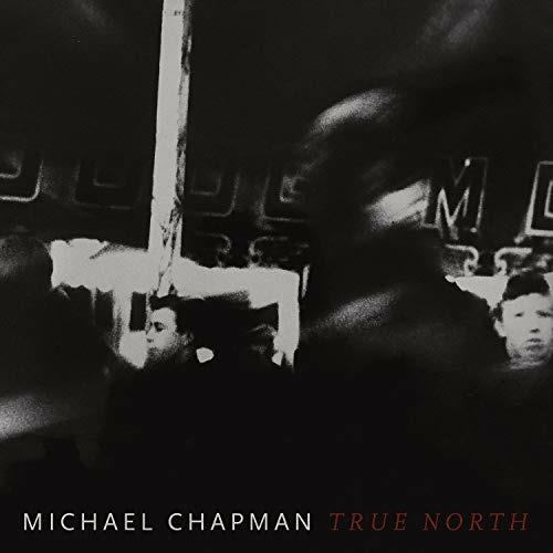 True North - Vinile LP di Michael Chapman