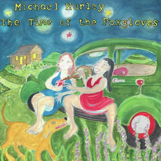 The Time of the Foxgloves - Vinile LP di Michael Hurley