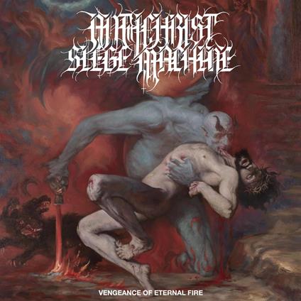 Vengeance Of Eternal Fire - CD Audio di Antichrist Siege Machine