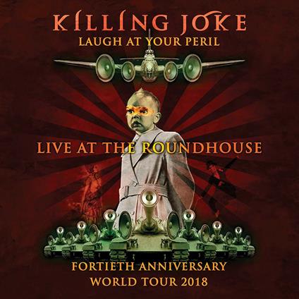 Laugh at Your Peril. Live at the Roundhouse - CD Audio di Killing Joke