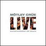 Live. Entertainment or Death - CD Audio di Mötley Crüe