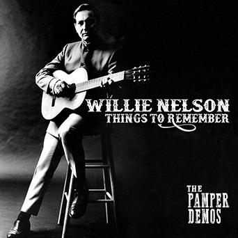 Things to Remember. The Pamper Demos - CD Audio di Willie Nelson