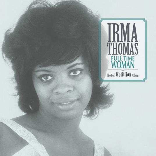 Full Time Woman. The Lost Cotillion Album (Ltd. Blue Vinyl) - Vinile LP di Irma Thomas