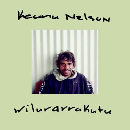 Wilurarrakutu - Vinile LP di Keanu Nelson