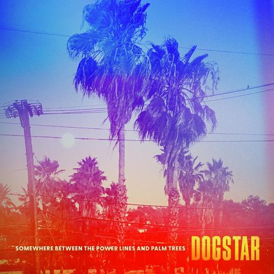 Somewhere Between the Power Lines and Palm Trees - CD Audio di Dogstar