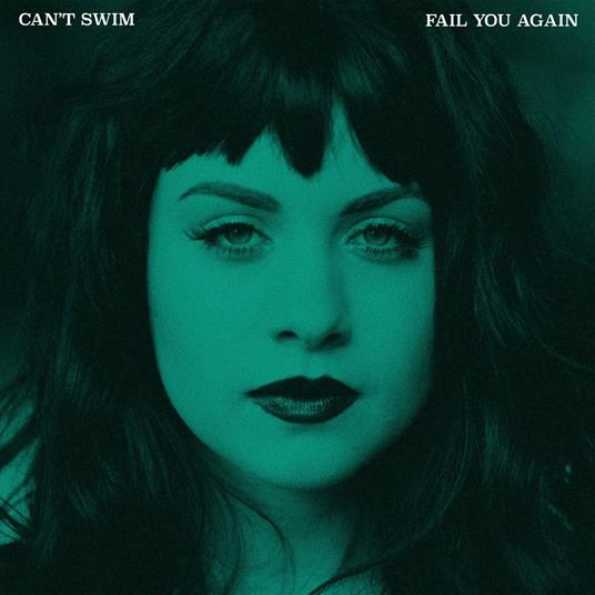 Fail You Again (Limited Edition) - Vinile LP di Can't Swim