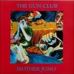 Mother Juno - Vinile LP di Gun Club