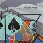 I Can Spin a Rainbow - CD Audio di Amanda Palmer,Edward Ka-Spel