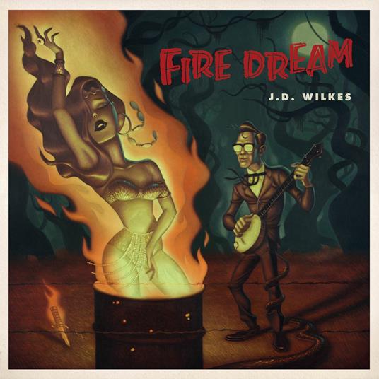 Fire Dream - CD Audio di J. D. Wilkes