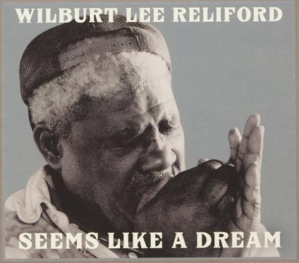 Seems Like a Dream - CD Audio di Wilburt Lee Reliford