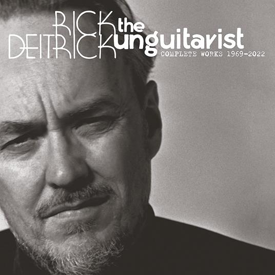 Unguitarist. Complete Works 1969-2022 - CD Audio di Rick Deitrick