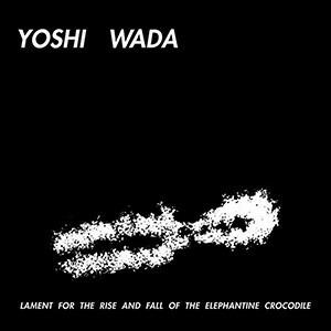 Lament for the Rise and Fall of the Elephantine - Vinile LP di Yoshi Wada