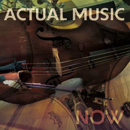 Actual Music Now - CD Audio di Actual Music