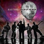 Blow Up The Moon - CD Audio di Blues Traveler