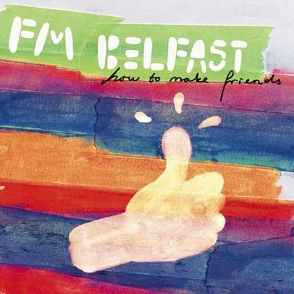 How to Make Friends - CD Audio di FM Belfast