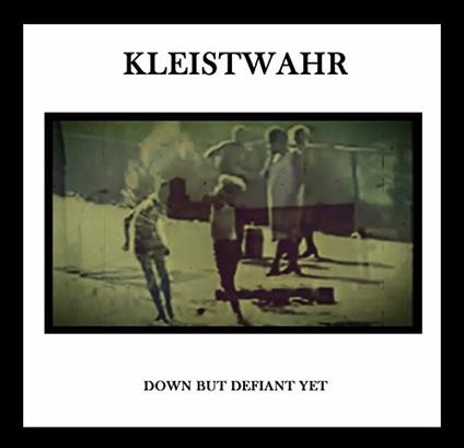Down But Defiant Yet - CD Audio di Kleistwahr
