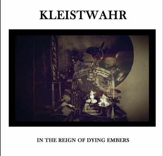 In the Reign of Dying Embers - CD Audio di Kleistwahr